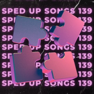 Sped Up Songs 139