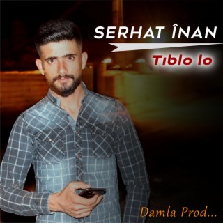 TIBLO LO HALAY (feat. Serhat İnan)