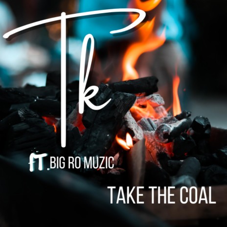 Take The Coal ft. Big Ro Muzic