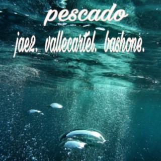 Pescado (feat. jae2 & bash one)