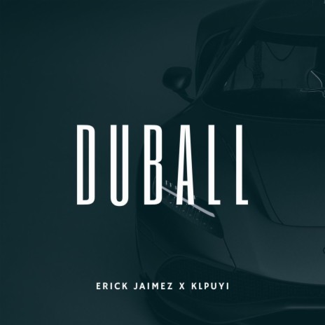 DUBALL ft. KLPUYI | Boomplay Music