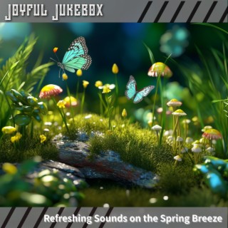 Refreshing Sounds on the Spring Breeze