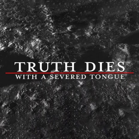 Truth Dies With a Severed Tongue | Boomplay Music