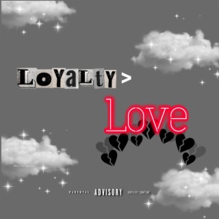 Loyalty > Love