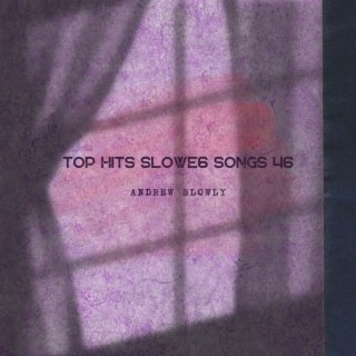Top Hits Slowed Songs 46