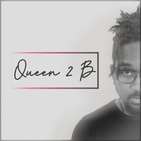Queen 2 B | Boomplay Music