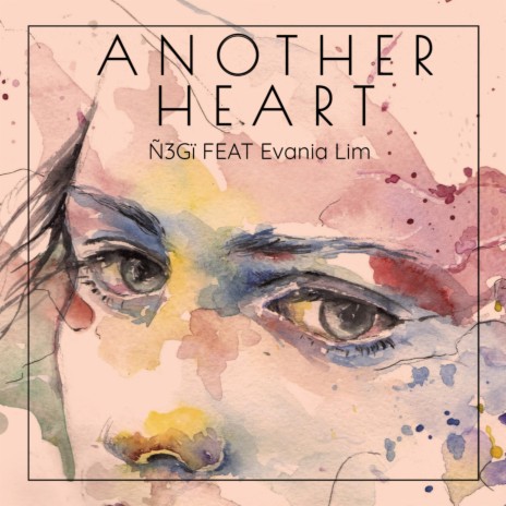 Another Heart ft. Evania Lim | Boomplay Music