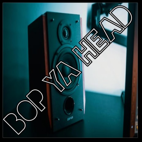 Bop ya head | Boomplay Music