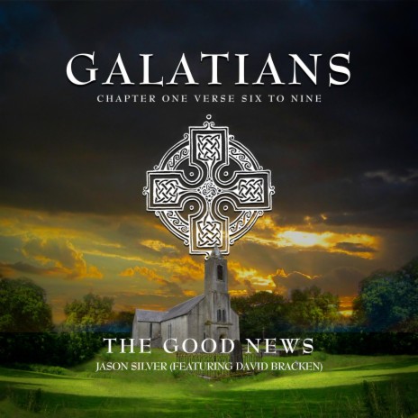 The Good News (Gal. 1:6-9) ft. David Bracken