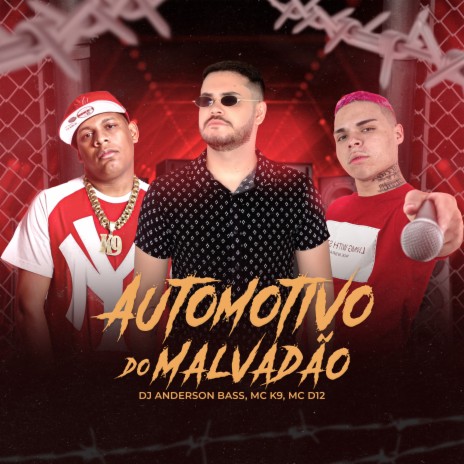 Automotivo do Malvadão (feat. MC K9 & MC D12) | Boomplay Music