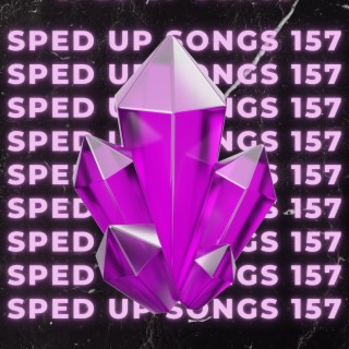 Sped Up Songs 157