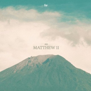 Matthew 11 ft. Alex Zablotskiy & Markus Janzen lyrics | Boomplay Music