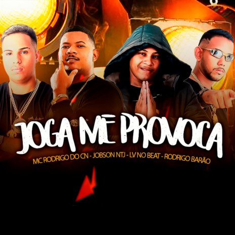 Joga Me Provoca ft. Mc Rodrigo CN, Jobson Ntj & Rodrigo Barão | Boomplay Music