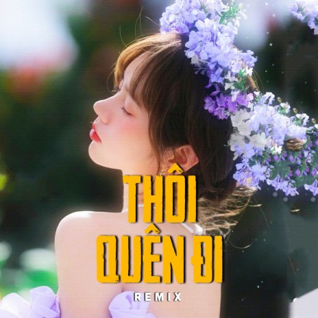 Thôi, Quên Đi (Lofi Chill) ft. Phát Huy T4 | Boomplay Music