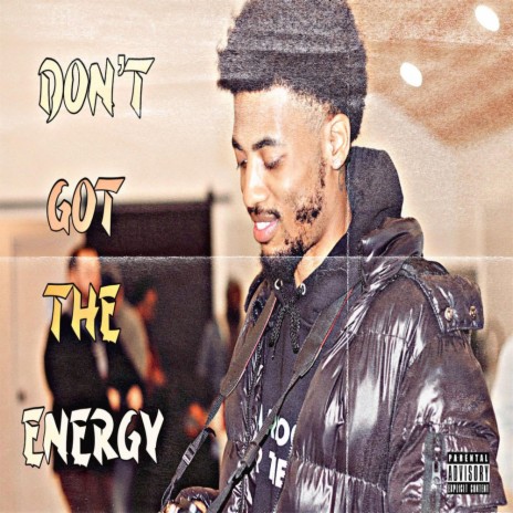 Dont Got The Energy | Boomplay Music
