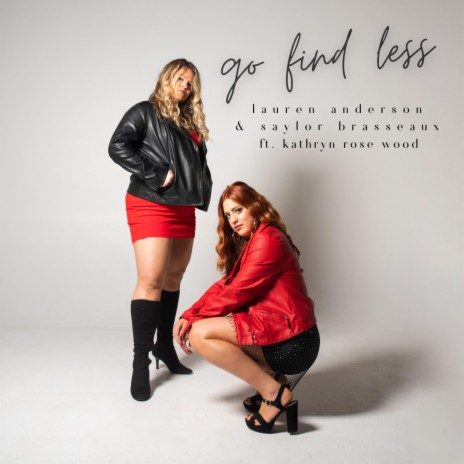 Go Find Less ft. Saylor Brasseaux & Kathryn Rose Wood | Boomplay Music