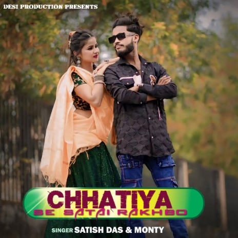 Chhatiya Se Satai Rakhbo ft. Monty | Boomplay Music