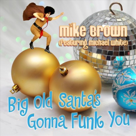 Big Old Santa's Gonna Funk You ft. Michael White | Boomplay Music