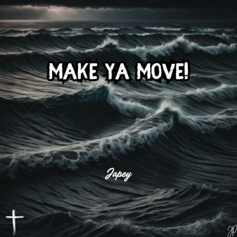 Make Ya Move! | Boomplay Music