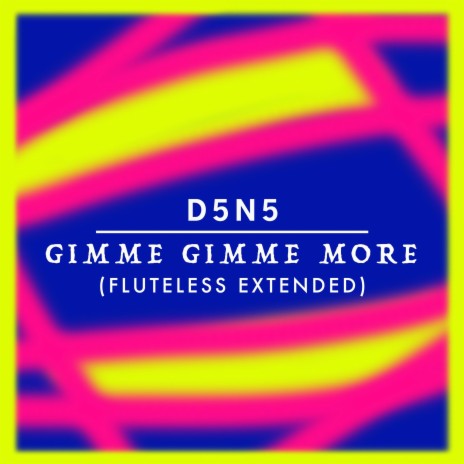 Gimme Gimme More (Fluteless Extended) | Boomplay Music