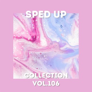 Sped Up Collection Vol.106 (Sped Up)