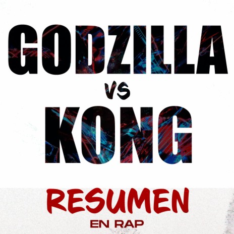 Godzilla vs Kong. Resumen en Rap | Boomplay Music