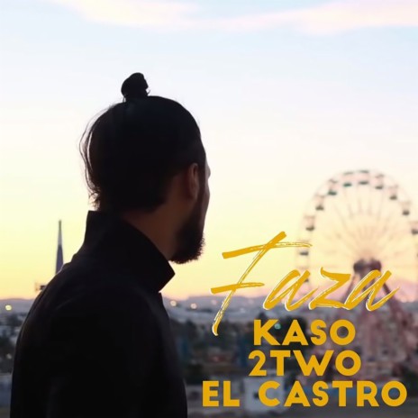 Faza ft. 2Two & El Castro | Boomplay Music