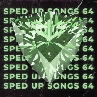 Sped Up Songs 64