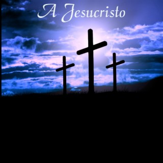 A Jesucristo, Vol. 2