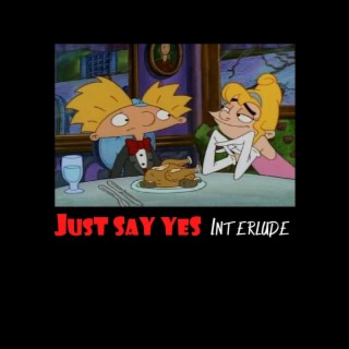 Just Say Yes Interlude