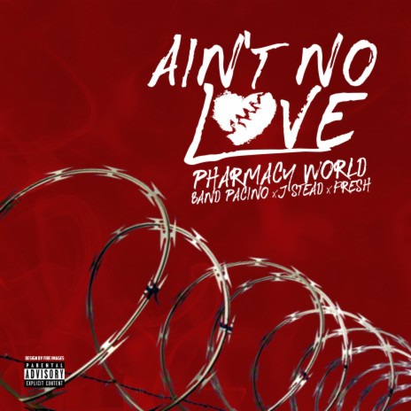 Ain't No Love (feat. Band Pacino, Fresh & J Stead) | Boomplay Music