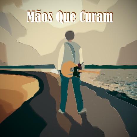 Mãos que Curam | Boomplay Music