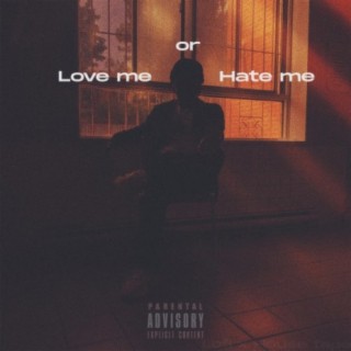 Love me or Hate me