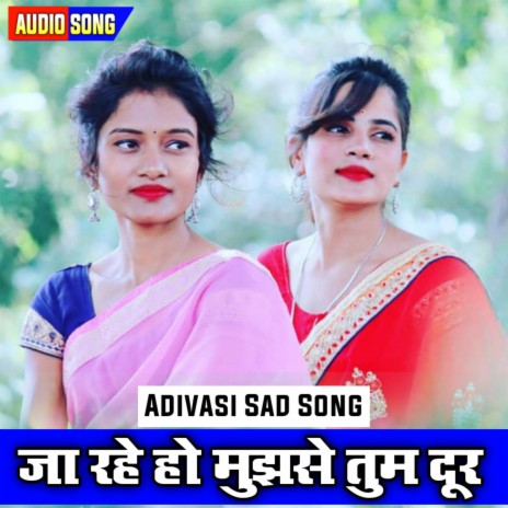 Ja Rhe Ho Mujhe Tum Dur Adivasi Sad Song (feat. Heena Dawar) | Boomplay Music