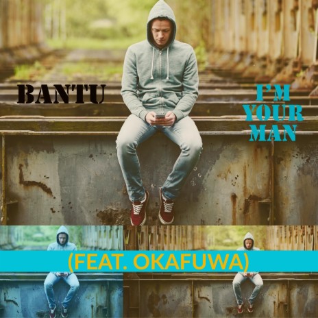 I'm Your Man ft. okafuwa | Boomplay Music