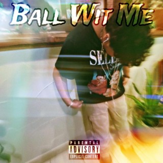 Ball Wit Me