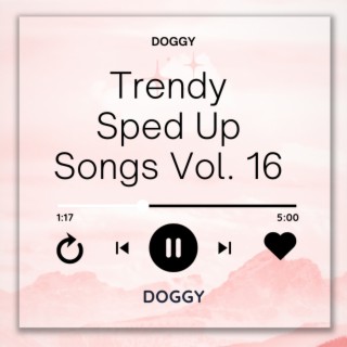 Trending Sped Up Songs Vol. 16 (sped up)