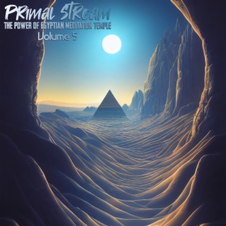 Primal Stream (The Power of Egyptian Meditation Temple), Vol. 5