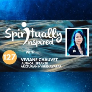The Arcturian honed my psychic skills - Viviane Chauvet | Spiritually Inspired #127