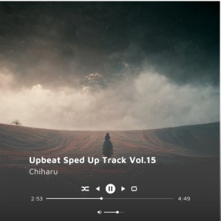 Upbeat Sped Up Track Vol.15 (Sped Up)