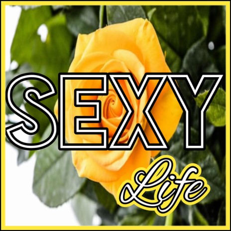 Sexy Life | Boomplay Music