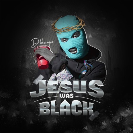 Jesus Was Black | Boomplay Music