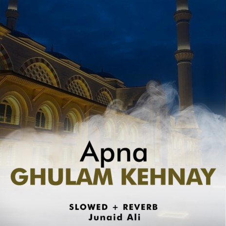 Apna Ghulam Kehnay Lofi | Boomplay Music