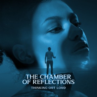 The Chamber Of Reflections: Thinking Out Loud