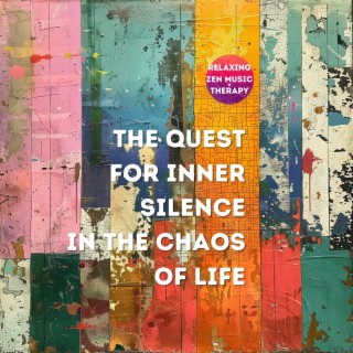 The Quest for Inner Silence in the Chaos of Life