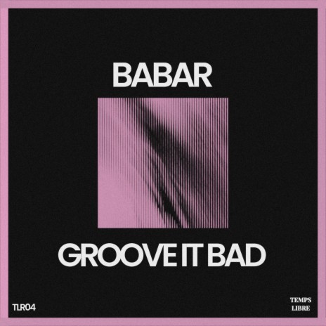 Groove It Bad | Boomplay Music