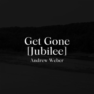 Get Gone (Jubilee)