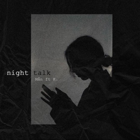 Night Talk ft. K. | Boomplay Music