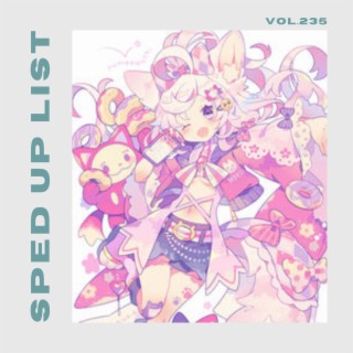 Sped Up List Vol.235 (sped up)