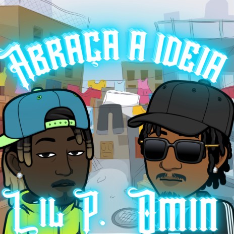 Abraça a Ideia ft. Lil P.71 | Boomplay Music